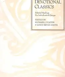 DEVOTIONAL CLASSICS: SELECTED READINGS FOR INDIVIDUALS AND GROUPS